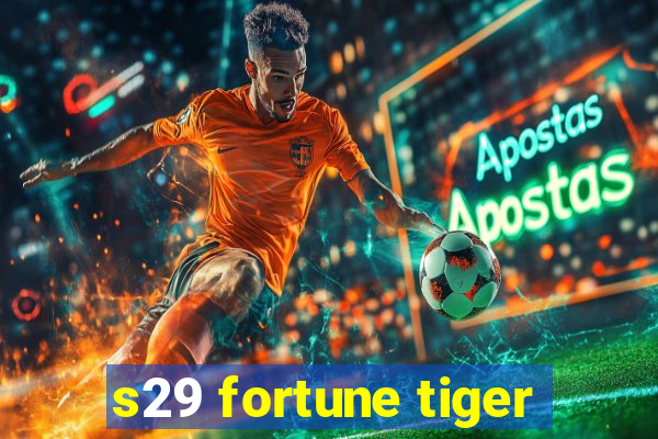 s29 fortune tiger